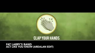 Download lagu Fat Larry's Band - Act Like You Know (Ardalan Edit) mp3