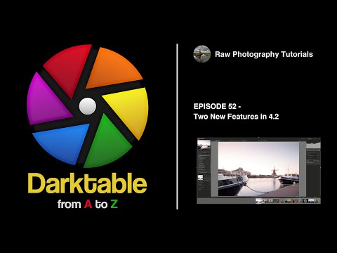 darktable from A to Z: 52 - Two New Features in Version 4.2