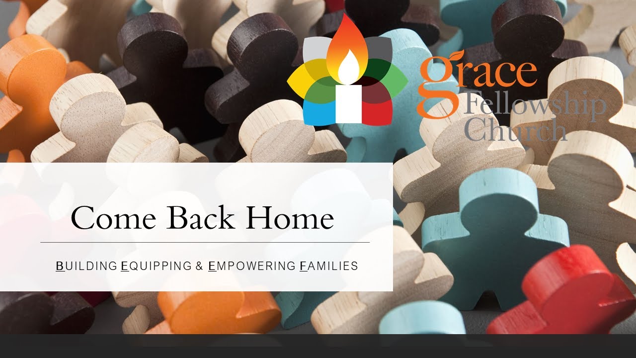 Come Back Home | David Dada | Grace Fellowship Church