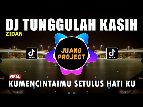 DJ TUNGGU LAH KASIH - KUMENCINTAIMU SETULUS HATI KU REMIX TIKTOK VIRAL TERBARU 2022 | ZIDAN