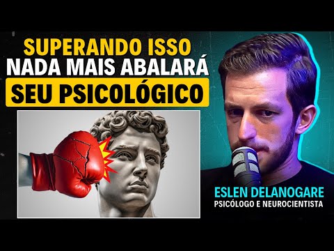 Como Ter Uma MENTALIDADE INABALÁVEL | Eslen Delanogare (neurocientista)