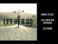 Let Her Go (CLEAN) - Mike Stud Remix