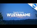Tyler The Creator WUSYANAME Clean Lyrics Feat YoungBoy Never Broke Again Ty Dolla Ign