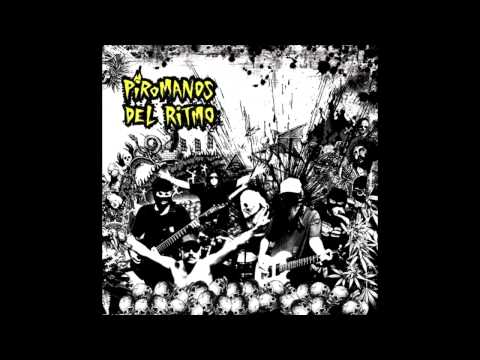 Piromanos del Ritmo - Nosotros tenemos el Fuego [FULL ALBUM]