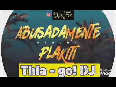 Abusadamente va plakiti   Thia - go! DJ
