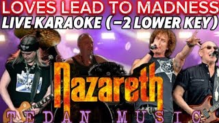 LOVE LEADS TO MADNESS (-1 Lower key) Live karaoke by Nazareth  with back up vocals