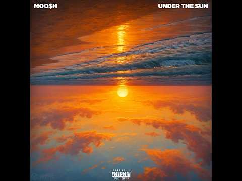 MOO$H - Under The Sun (Official Audio) ☀️❤️‍🔥 #moosh #newmusic