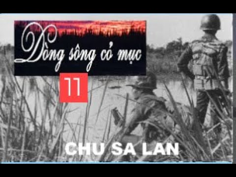 , title : '11 Dòng sông cỏ mục - Chu Sa Lan'