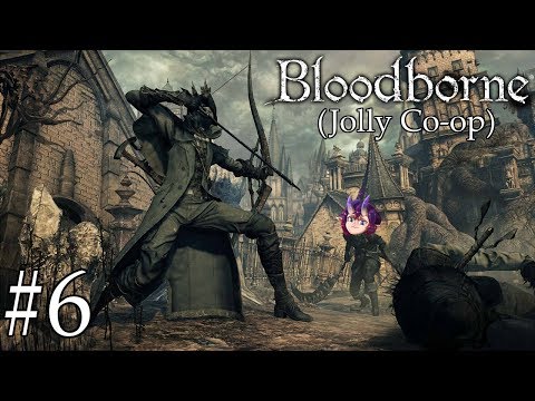 Bloodborne | Jolly Co-op | Part #6