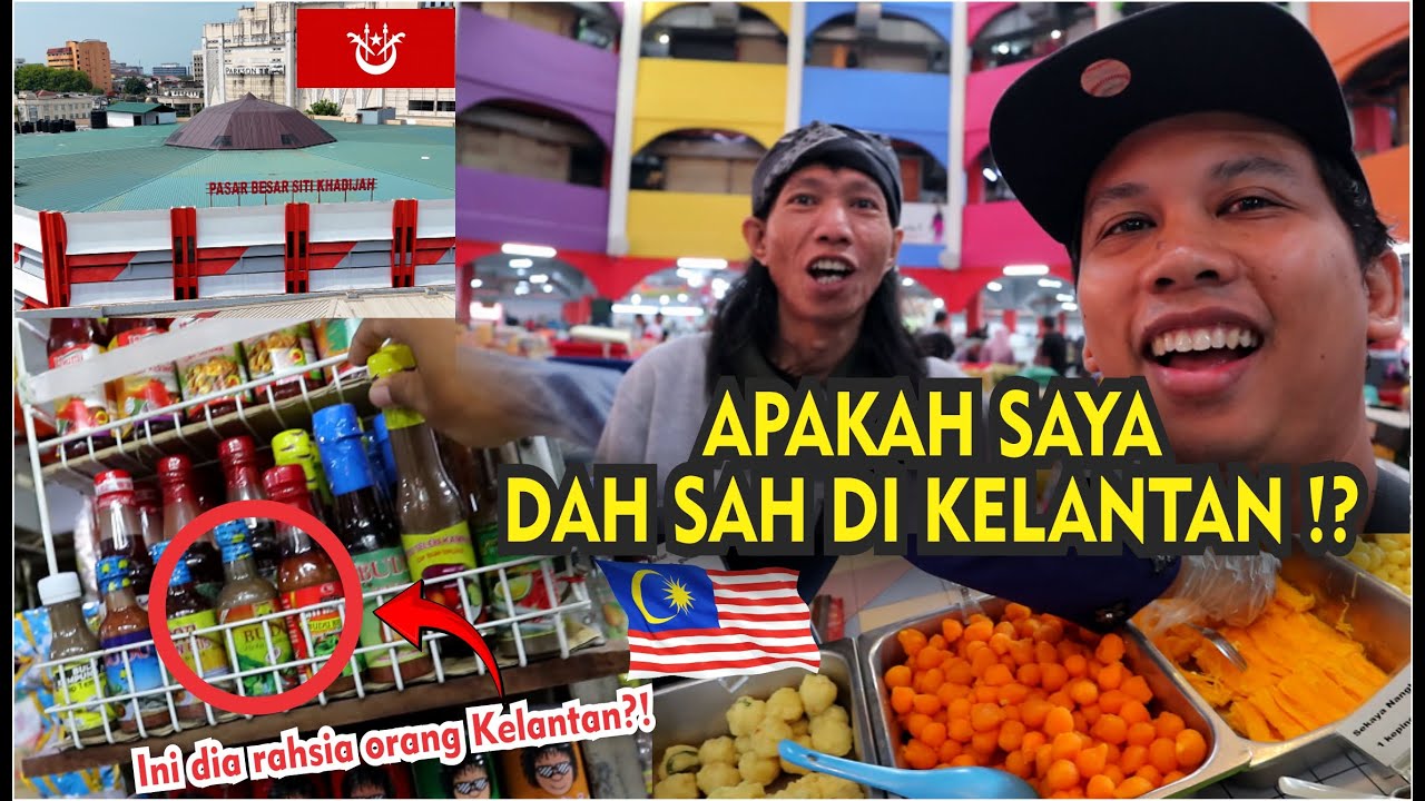 PERTAMA KALI MASUK PASAR SITI KHADIJAH – AKHIRNYA SAYA SAMPAI JUGA DI KELANTAN!
