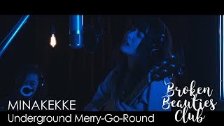 MINAKEKKE – Underground Merry-go-round (Broken Beauties Club Studio Sessions)