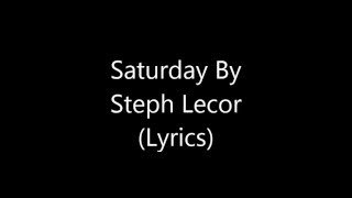 Steph Lecor - Saturday (Lyrics)