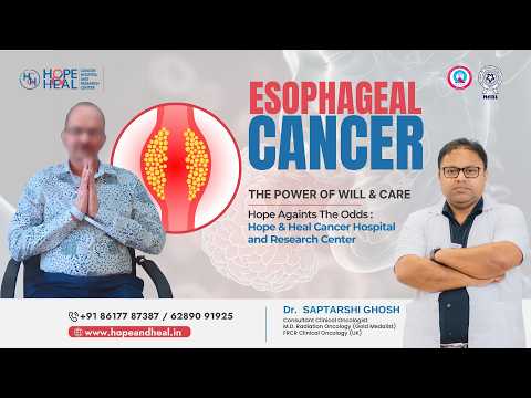 Esophageal Cancer Explained | Expert Insights by Dr. Saptarshi Ghosh | Hope & Heal Cancer Hospital