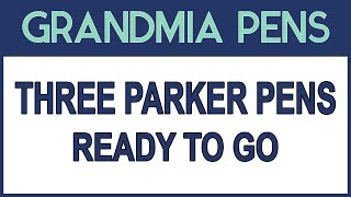 THREE PARKER PENS READY TO GO