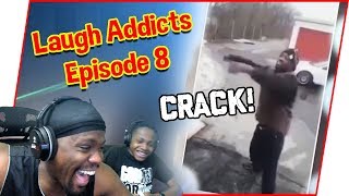 I Laughed Into Another Dimension! CRACK HEAD Comp! - Laugh Addicts Ep.8