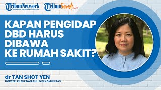 Kapan Waktu yang Tepat Penderita Demam Berdarah Dibawa ke Rumah Sakit? Ini Penjelasan Dokter Tan