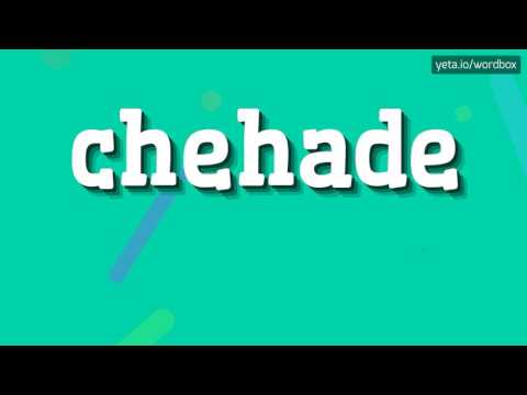 CHEHADE - HOW TO PRONOUNCE IT!?