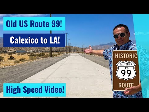 Old US Route 99 - Calexico, CA to Los Angeles, CA - High Speed Driving Video