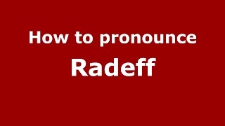 How to pronounce Radeff