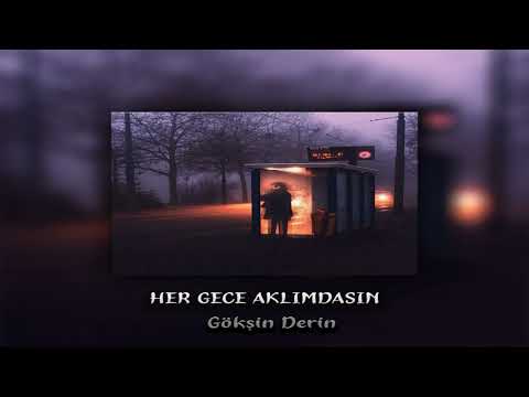Gökşin Derin   Her Gece Aklımdasın