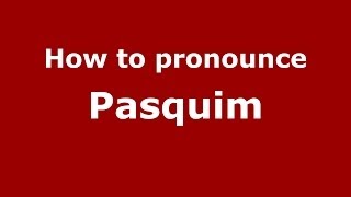 How to pronounce Pasquim