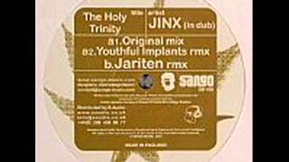 Jinx In Dub - The Holy Tinity (Youthful Implants Remix)