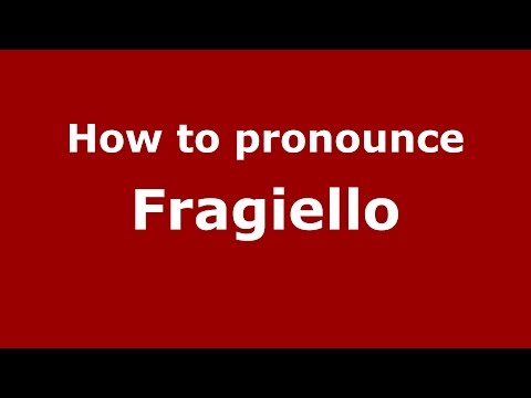 How to pronounce Fragiello (Italian/Italy)  - PronounceNames.com