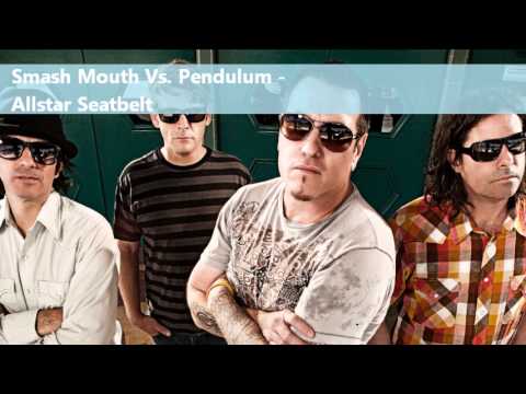 Smash Mouth Vs. Pendulum - Allstar Seatbelt