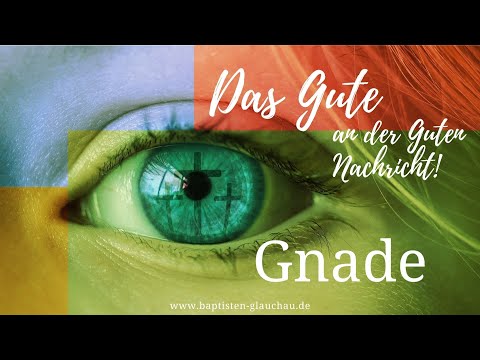 Das Gute an der Guten Nachricht - Die Gnade Gottes