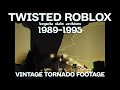 80’s TORNADO FOOTAGE | Twisted Roblox