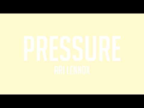 Pressure - Ari Lennox [Lyrics Video] 🐠