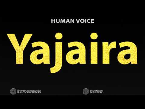How To Pronounce Yajaira
