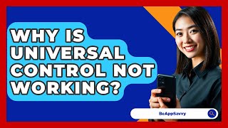 Why Is Universal Control Not Working? - Be App Savvy