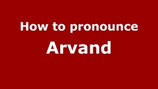 How to pronounce Arvand