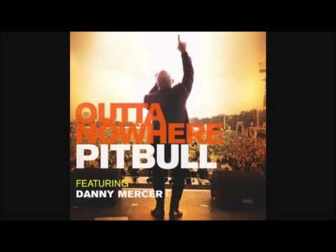 Outta Nowhere - Pitbull ft. Danny Mercer