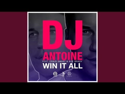 Win It All (DJ Antoine vs Mad Mark 2k18 Mix)