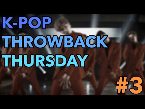 K-POP THROWBACK THURSDAY! (PART 3)