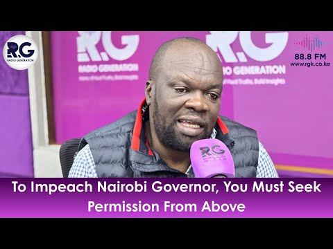To Impeach Nairobi Governor, You Must Seek Permission From Above ~ Robert Alai