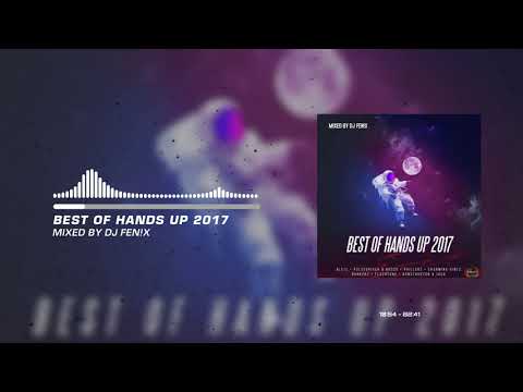 Best Of Hands Up 2017 (mixed by Dj Fen!x)