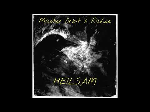 MASTER ORBIT X RAHZE - HEILSAM (prod. by Homage)