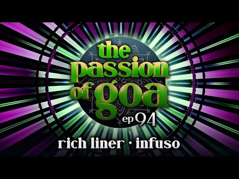 The Passion Of Goa #94 w/ Infuso, Rich Liner | Psy- & Progressive Trance