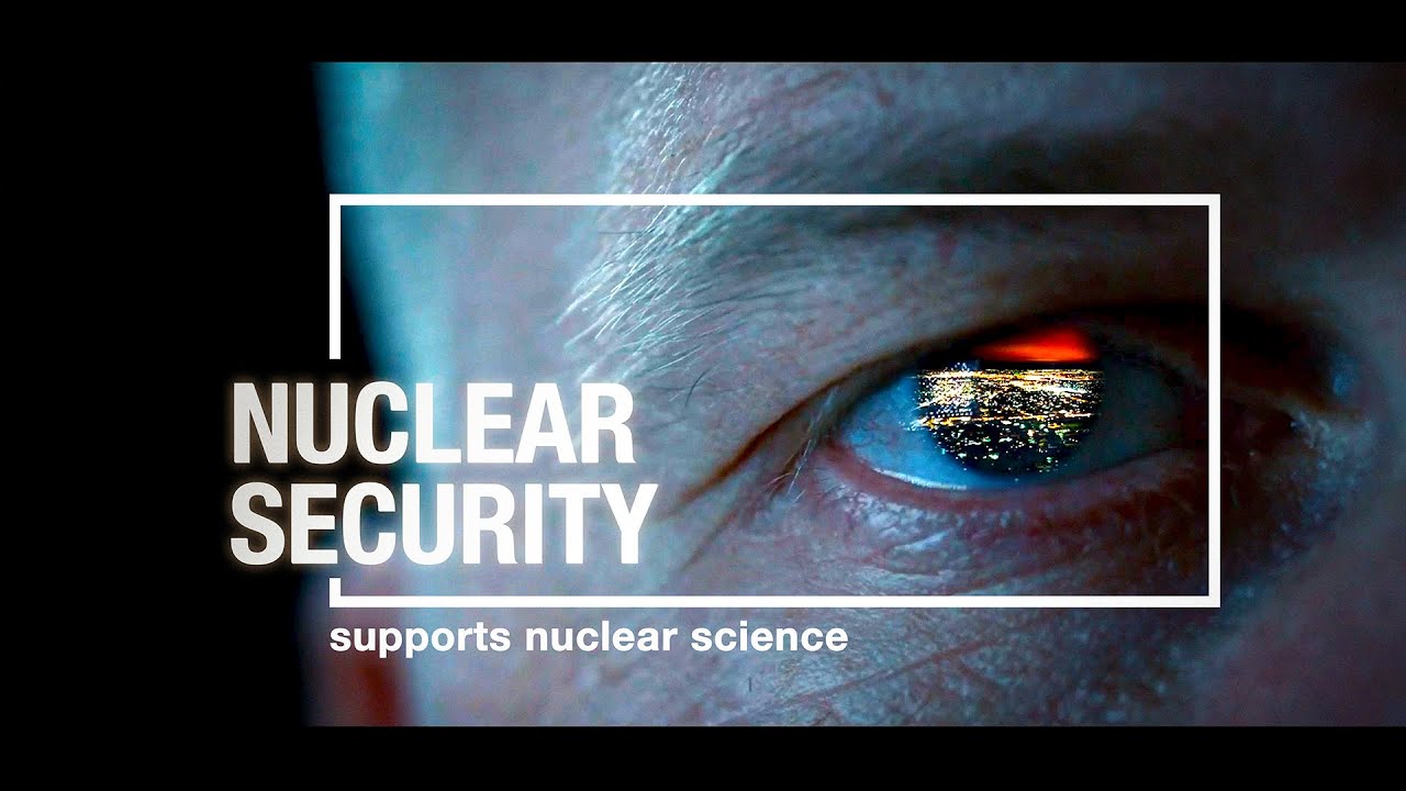 Nuclear Security Supports Nuclear Science