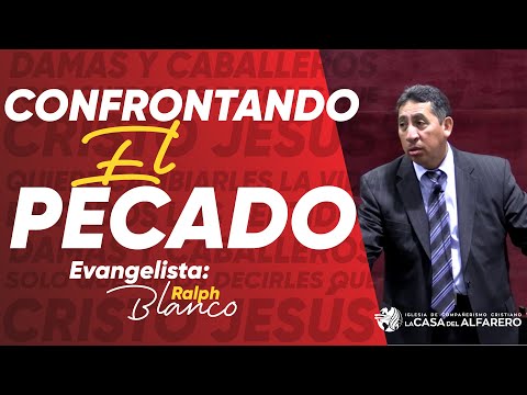 Confrontando el pecado - Evangelista Ralph Blanco - La Casa del Alfarero