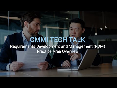 CMMI Tech Talk: Requirements Development and Management (RDM): Practice Area Overview