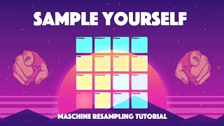 Maschine [MK3] Resampling Tutorial