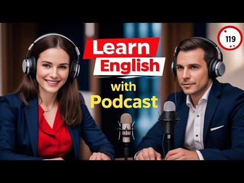 Learn English Fast with the English Learning Podcast  Episode 119