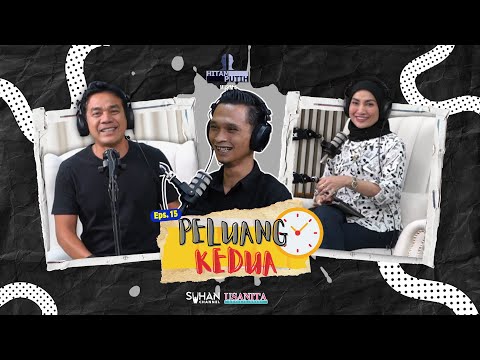 PELUANG KEDUA -  EP 15 [PODCAST HITAM PUTIH KEHIDUPAN MUSIM 4]