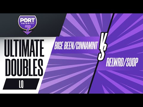 Port Priority 7 | Ult Doubles - Bige Been/Cinnamint vs. Relwrd/Suop - LQF