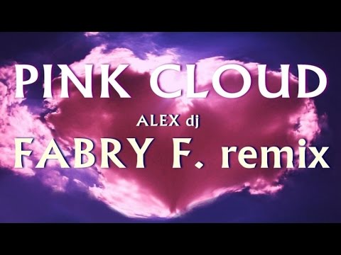 FABRY F. - PINK CLOUD  - ALEX Dj - Fabry F. Remix