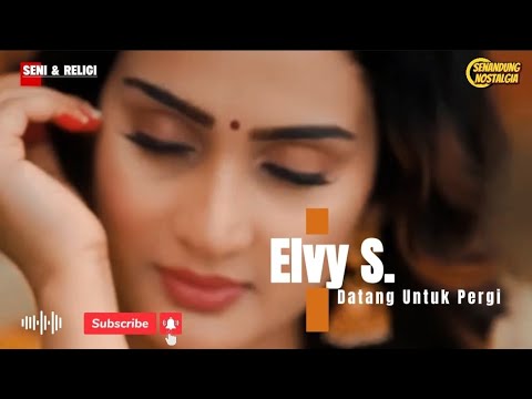 Datang Untuk Pergi || Elvy S. || OM. Soneta
